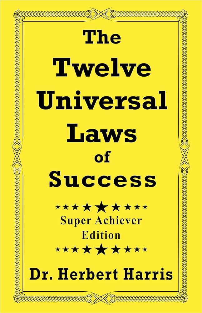 The Twelve Universal Laws of Success by Dr. Herbert Harris