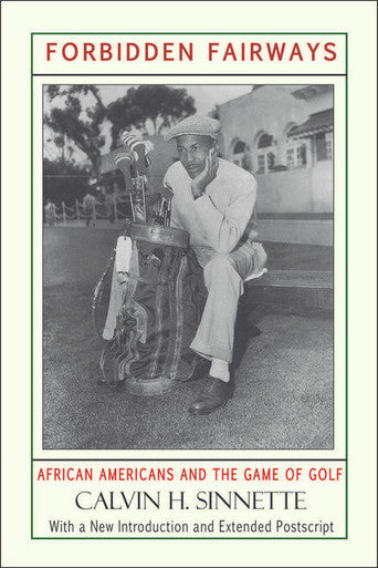Forbidden Fairways: African Americans and the Game of Golf, by Calvin H. Sinnette