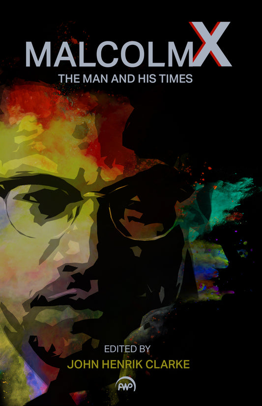 Malcolm X: The Man and His Times, Edited by John Henrik Clarke