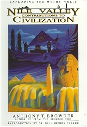 Nile Valley Contributions to Civilization by Anthony Browder