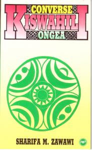 CONVERSE KISWAHILI ONGEA: A Kiswahili Phrase Book, by Sharifa M. Zawawi
