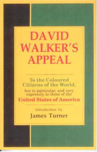 David Walker's Appeal: To the Coloured Citizens of the World, but in Particular, and Very Expressly, to Those of the United States of America by David Walker